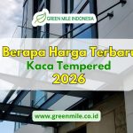 Harga Kaca Tempered Terbaru 2026: Update Lengkap per Ketebalan